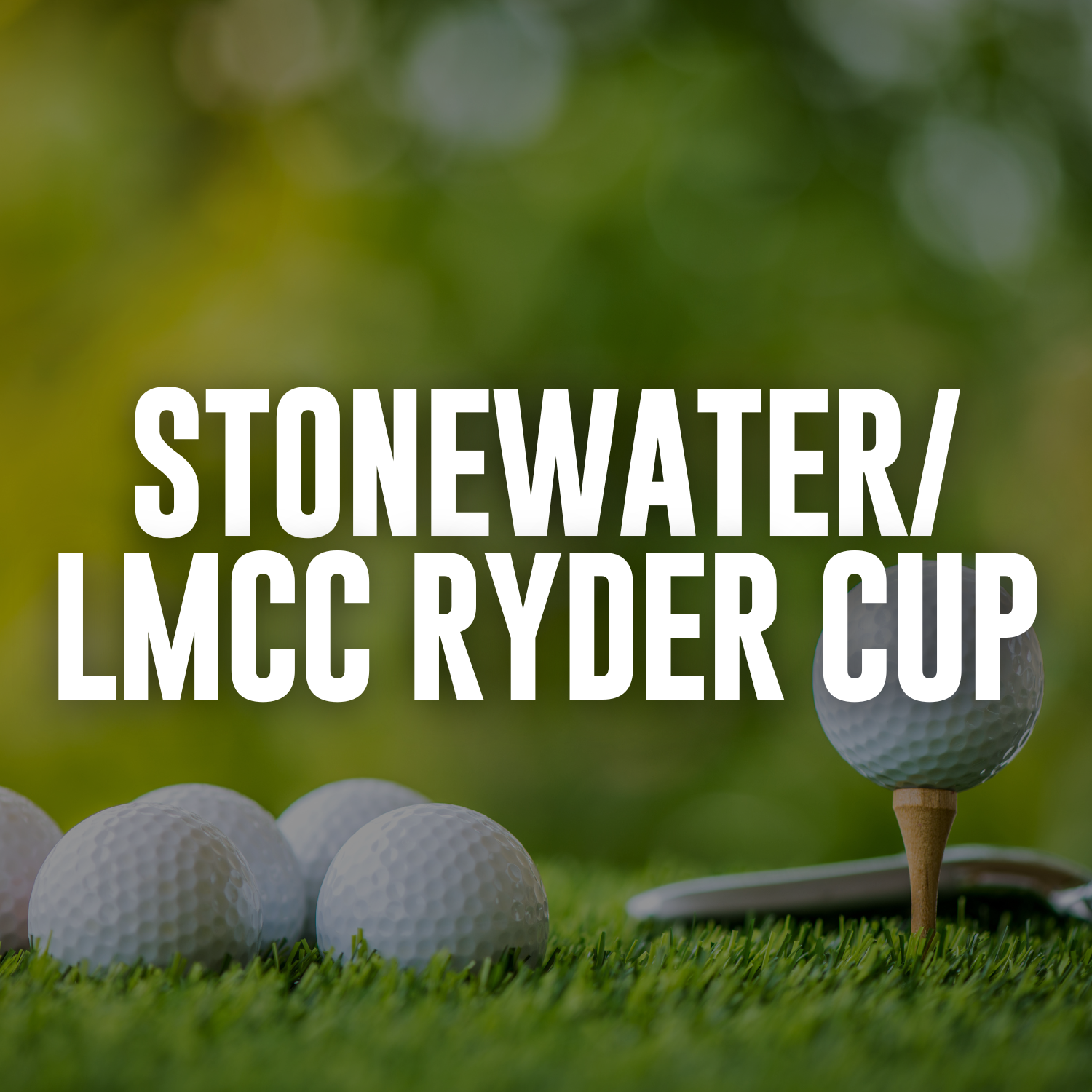 StoneWater/LMCC Ryder cup (Members Only) Little Mountain Country Club